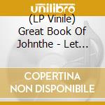 (LP Vinile) Great Book Of Johnthe - Let Me Slide/On And On-Vyl