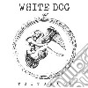 (LP Vinile) White Dog - Triturate cd