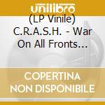 (LP Vinile) C.R.A.S.H. - War On All Fronts (7') vinile