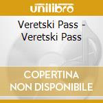Veretski Pass - Veretski Pass cd