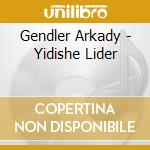 Gendler Arkady - Yidishe Lider cd
