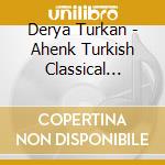 Derya Turkan - Ahenk Turkish Classical Music