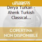 Derya Turkan - Ahenk Turkish Classical Music cd