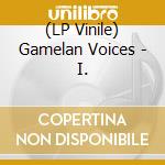 (LP Vinile) Gamelan Voices - I. lp vinile di Gamelan Voices
