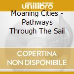 Moaning Cities - Pathways Through The Sail