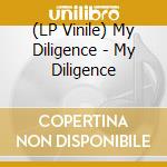 (LP Vinile) My Diligence - My Diligence vinile