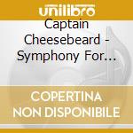 Captain Cheesebeard - Symphony For Auto Horns cd