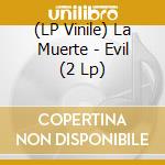 (LP Vinile) La Muerte - Evil (2 Lp) lp vinile di La Muerte