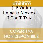 (LP Vinile) Romano Nervoso - I Don'T Trus Anybody lp vinile di Romano Nervoso