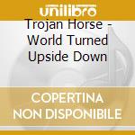 Trojan Horse - World Turned Upside Down cd