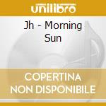 Jh - Morning Sun cd