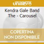 Kendra Gale Band The - Carousel cd