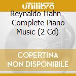 Reynaldo Hahn - Complete Piano Music (2 Cd) cd