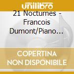 21 Nocturnes - Francois Dumont/Piano (2 Cd) cd musicale di 21 Nocturnes