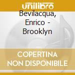 Bevilacqua, Enrico - Brooklyn cd musicale