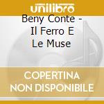 Beny Conte - Il Ferro E Le Muse cd