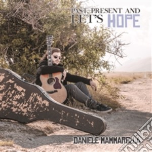 Daniele Mammarella - Past, Present And Let'S Hope cd musicale
