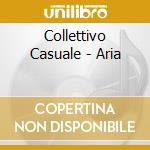 Collettivo Casuale - Aria cd musicale