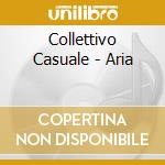Collettivo Casuale - Aria cd