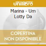 Marina - Um Lotty Da cd
