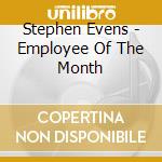 Stephen Evens - Employee Of The Month cd
