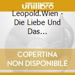 Leopold.Wien - Die Liebe Und Das Wirtshaus-Die Ganze.. cd