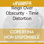 Reign Over Obscurity - Time Distortion cd