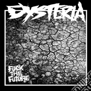(LP Vinile) Dysteria - Fuck The Future lp vinile di Dysteria