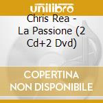 Chris Rea - La Passione (2 Cd+2 Dvd)