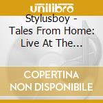 Stylusboy - Tales From Home: Live At The Manor House cd