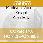 Madison Violet - Knight Sessions cd