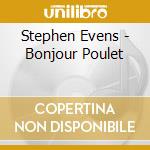 Stephen Evens - Bonjour Poulet