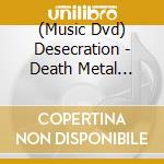 (Music Dvd) Desecration - Death Metal Bastards cd