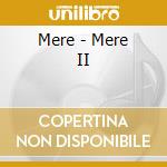 Mere - Mere II cd musicale di Mere