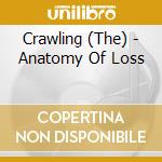 Crawling (The) - Anatomy Of Loss cd