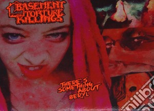 Basement Torture Killings - There'S Something About Beryl cd musicale di Basement Torture Killings