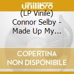 (LP Vinile) Connor Selby - Made Up My Mind lp vinile