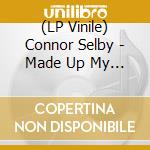 (LP Vinile) Connor Selby - Made Up My Mind vinile