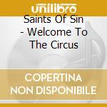 Saints Of Sin - Welcome To The Circus cd musicale di Saints of sin
