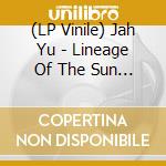 (LP Vinile) Jah Yu - Lineage Of The Sun (2 Lp) vinile
