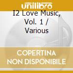 I2 Love Music, Vol. 1 / Various cd