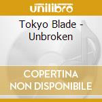 Tokyo Blade - Unbroken cd