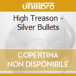 High Treason - Silver Bullets cd