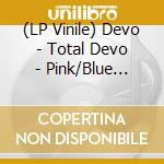(LP Vinile) Devo - Total Devo - Pink/Blue Edition (2 Lp) lp vinile di Devo