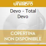 Devo - Total Devo cd musicale di Devo