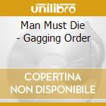 Man Must Die - Gagging Order cd