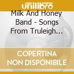 Milk And Honey Band - Songs From Truleigh Hill cd musicale