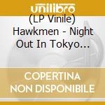 (LP Vinile) Hawkmen - Night Out In Tokyo (7') vinile