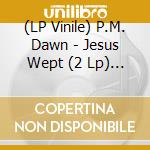 (LP Vinile) P.M. Dawn - Jesus Wept (2 Lp) (Rsd 2024) vinile