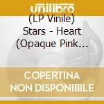 (LP Vinile) Stars - Heart (Opaque Pink Blue Vinyl) vinile